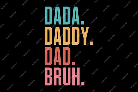 Premium Vector Dada Daddy Dad Bruh Funny Fathers Day Tshirt Design