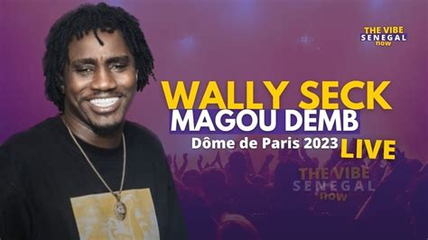 Wally Seck Magou Demb Khaly Mbaye Dôme de Paris 2023 YouTube