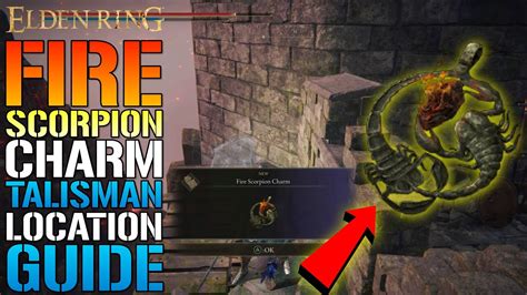 Elden Ring Fire Scorpion Charm How To Get The Best Talisman For Fire