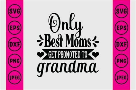 Only Best Moms Get Promoted To Grandma Graphic By Craft Bundle