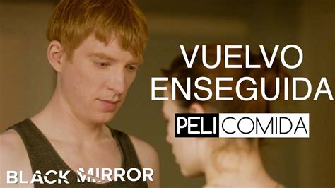 Vuelvo Enseguida Black Mirror En 7 Minutos YouTube