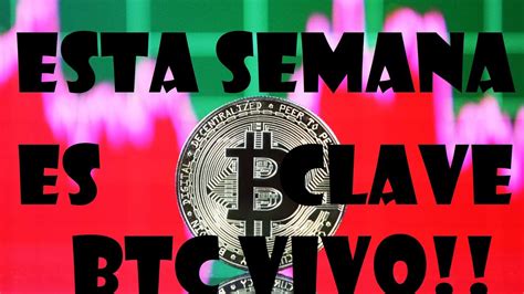 Semana Clave Para Bitcoin Explota Btc Analisis Btc En Vivo Youtube