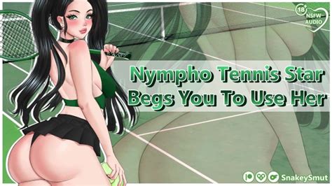Nympho Tennis Star Begs You To Use Her Audio Porn Fuck My Tight Pussy Sloppy Throatfuck
