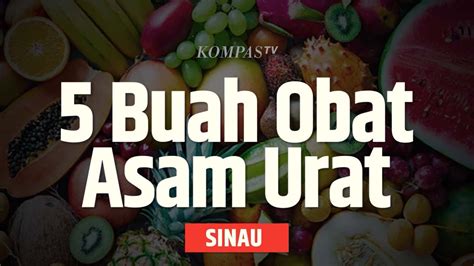 Buah Yang Direkomendasikan Untuk Penderita Asam Urat SINAU YouTube