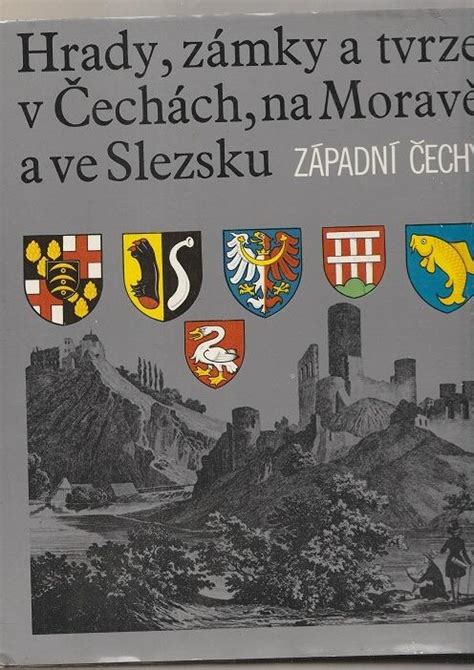 Hrady Z Mky A Tvrze V Ech Ch Na Morav A Ve Slezsku I Vii A S