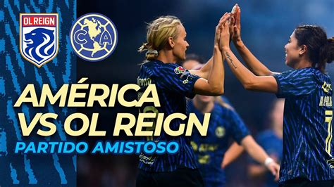 En Vivo Femenil Am Rica Vs Ol Reign Partido Amistoso Youtube