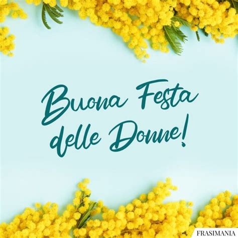 Buona Festa Delle Donne Frasi Auguri Festa Donne Festa