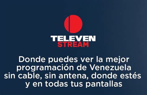 TELEVEN Tu Canal TELEVEN STREAM Una Nueva Forma De Ver Nuestra