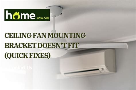 Ceiling Fan Mounting Bracket Doesn't Fit (Quick Fixes)