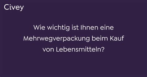 Civey Umfrage Wie Wichtig Ist Ihnen Eine Mehrwegverpackung Beim Kauf