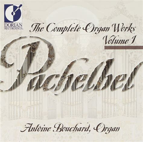 Integrale De L Oeuvre Pour Orgue Vol Johann Pachelbel Antoine