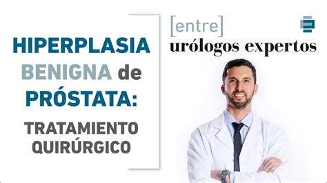 Hiperplasia Benigna de Próstata HBP Tratamiento quirúrgico 3 3