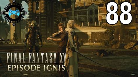 Episode Ignis 3 Final Fantasy Xv Episode 88 Blind Lets Play Playthrough Youtube