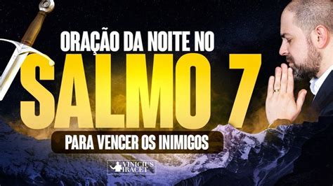 ORAÇÃO DA NOITE NO SALMO 7 para VENCER OS INIMIGOS Profeta Vinicius