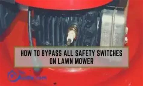 How To Bypass All Safety Switches On Lawn Mower Ultimate Guide