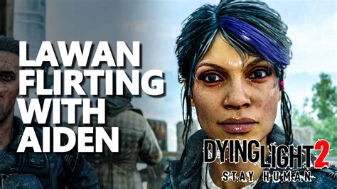 Lawan Flirting With Aiden Dying Light 2 Youtube