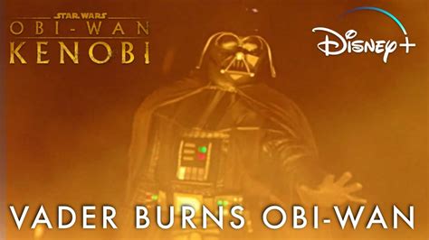 Star Wars Obi Wan Kenobi Darth Vader Burns Obi Wan Disney Youtube