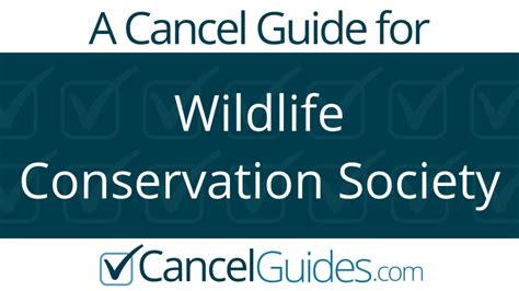 Wildlife Conservation Society Cancel Guide - CancelGuides.com