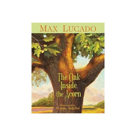 The Oak Inside The Acorn 9781400317332 By Lucado Max Tommy Nelson