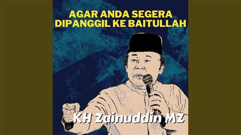 Agar Anda Segera Dipanggil Ke Baitullah Ceramah KH Zainuddin MZ YouTube