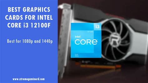 The Best Graphics Cards For Intel Core I3 12100f