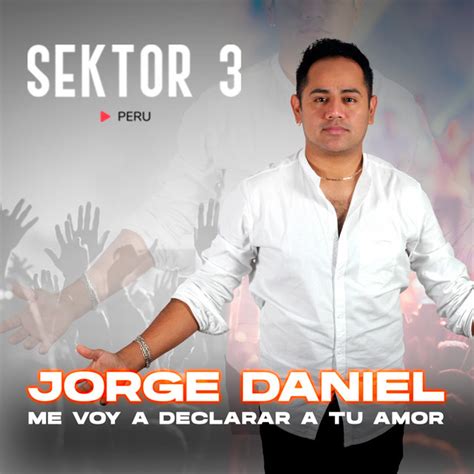 Me Voy a Declarar a Tu Amor song and lyrics by Sektor 3 Perú Jorge