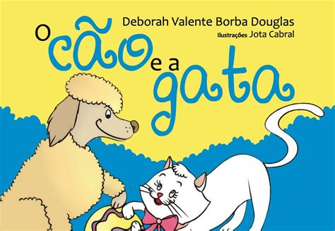 Pingo De Letra O CÃo E A Gata Deborah Valente Borba Douglas