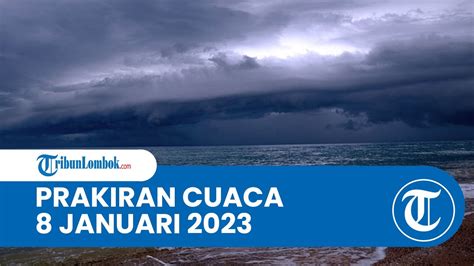 Prakiraan Cuaca Bmkg Minggu 8 Januari 2023 Wilayah Ntb Diprediksi