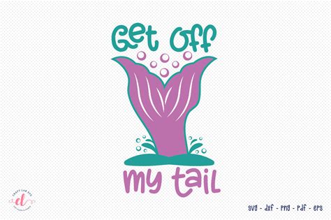 Mermaid Svg Get Off My Tail Svg Graphic By Craftlabsvg · Creative Fabrica