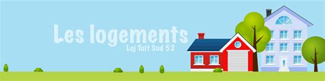 Les différents logements Loj Toit Sud 52