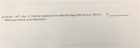 Solved 2 Let F X 2x2 20x 5 Find The Value S Of X For