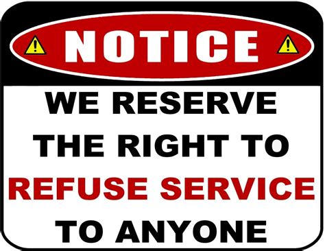 Notice We Reserve The Right To Refuse Service To Anyone Laminated Funny