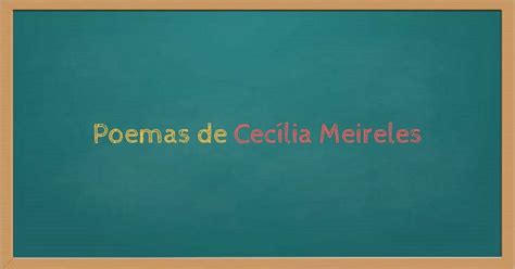 Poemas de Cecília Meireles Poemas de cecilia meireles Poemas