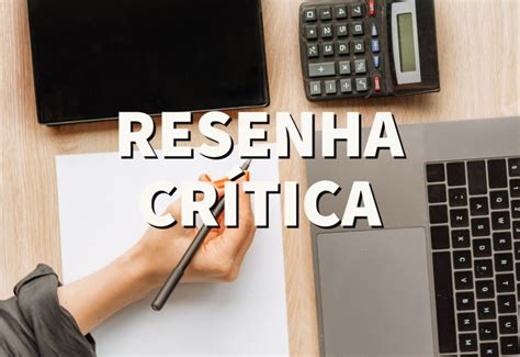 Como Fazer Resenha Cr Tica Nota Passo A Passo