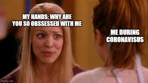 Mean Girls Memes Why Are You So Obsessed With Me