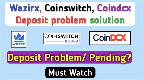 Wazirx Coinswitch Coindcx Deposit Problem Solution How To Deposit