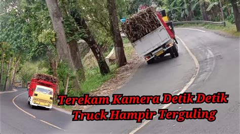 Terlihat Jelas Detik Detik Truck Hampir Terguling Youtube