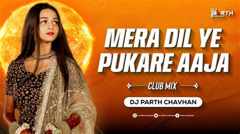 Mera Dil Ye Pukare AAja DJ Song Club Mix By DJ Parth Chavan