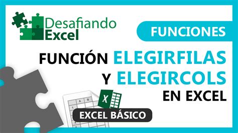 Funci N Elegirfilas Y Elegircols En Excel Desafiando Excel