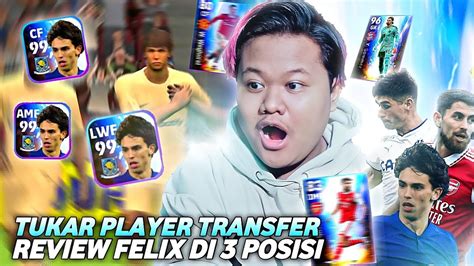 Event Terbaik Gua Tukar Player Transfers Review Felix Di Posisi