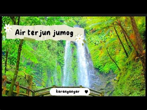 Air Terjun Jumog Karanganyar Youtube