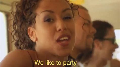 We Like to Party meme template from Vengaboys music video : r ...