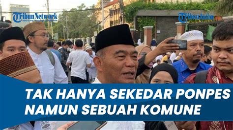 Tak Hanya Sekadar Ponpes Tapi Sebuah Komune Muhadjir Effendy Buka