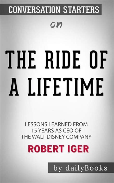 The Ride Of A Lifetime Lessons Learned From Years As Ceo Of The