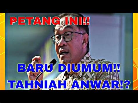 Ptg Ini Minit Lalubaru Diumum Tahniah Anwar Youtube