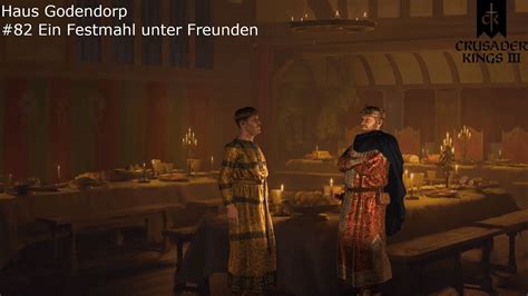 Let S Play Crusader Kings 3 Haus Godendorp 082 Ein Festmahl Unter