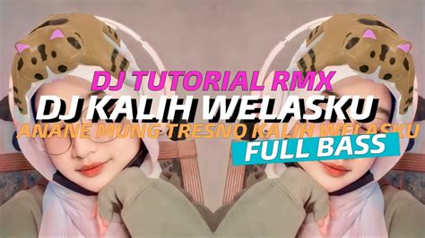 Dj Anane Mung Tresno Kalih Welasku Full Bass Remix Mengkane Youtube