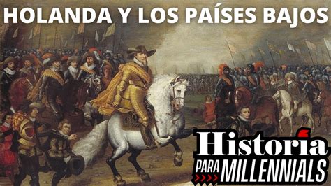 LA GUERRA DE LOS 80 AÑOS LA DERROTA DE ESPAÑA HOLANDA LOS PAISES