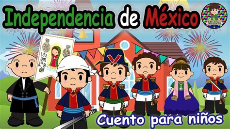 Independencia De México Para Niños1810 1821 ¿qué Es La Independencia