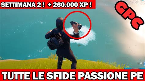 Tutte Le Sfide Passione PE Settimana 2 Stagione 4 Fortnite Sfide GPC